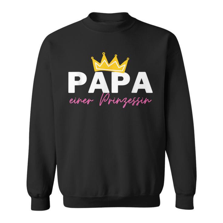 Papa Einer Prinzessin Für Lieblingpapaon Der Tochter Sweatshirt