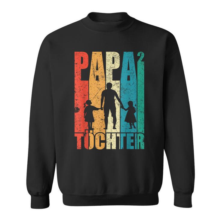 Papa Hoch 2 Dad Hoch 2 Töchter Zweifach Papa Father's Day S Sweatshirt