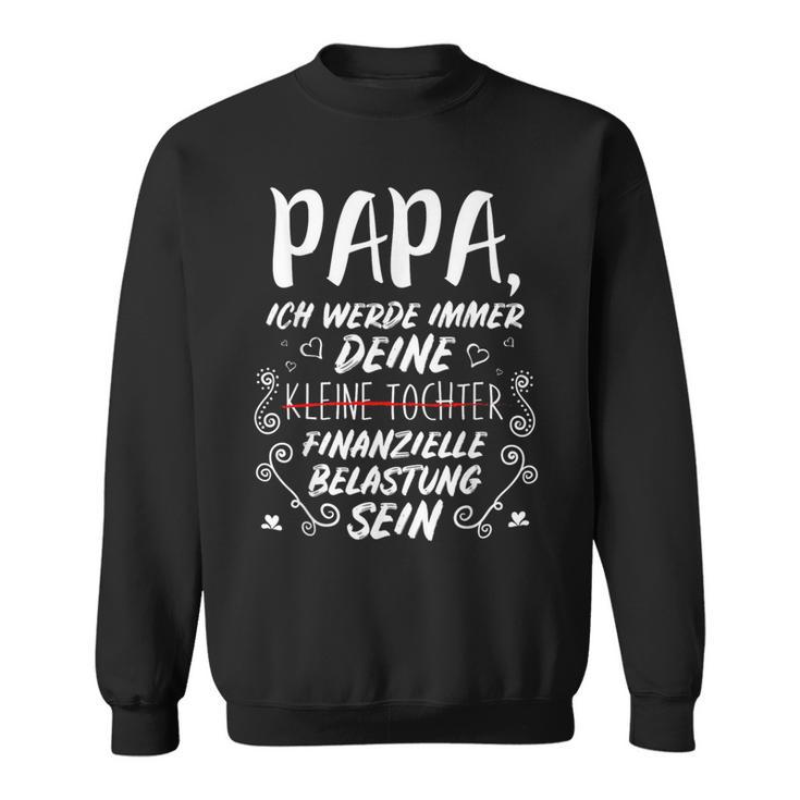 Papa Ich Werde Immer Deine Finanzbelastern Sein Sweatshirt