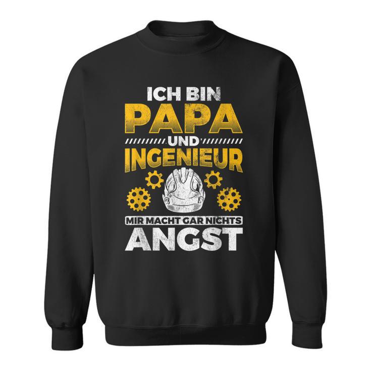 Papa Und Ingenieur Nichts Macht Angst Father Engineer Sweatshirt