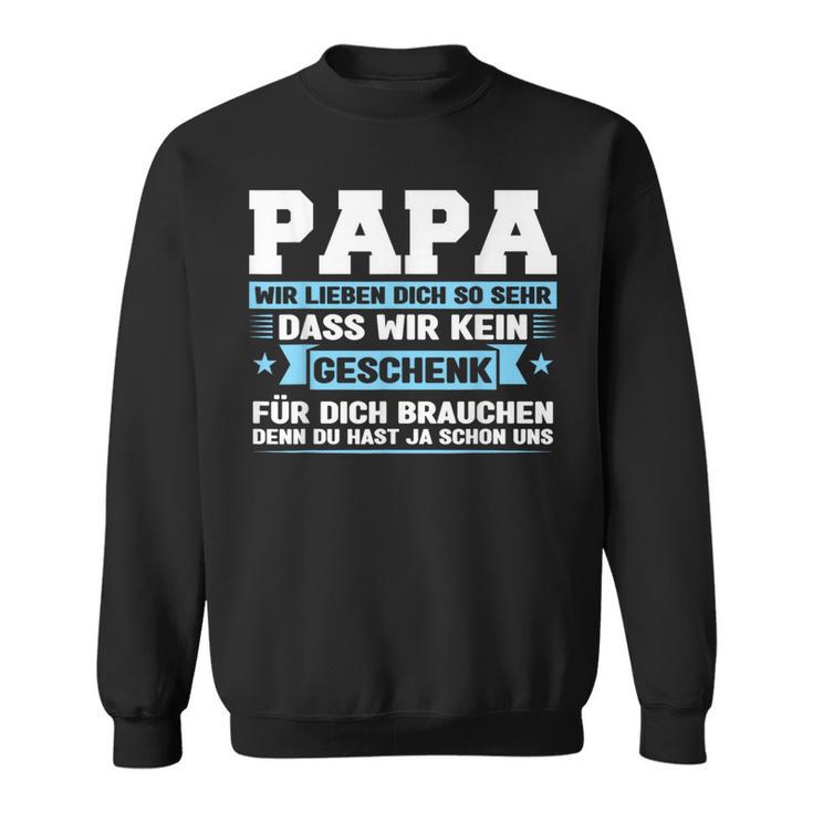 Papa Wir Liebe Dich So Sehr Papa Papa W S Sweatshirt