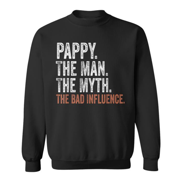 Pappy The Man The Myth The Bad Influence Father's Day Pappy Sweatshirt