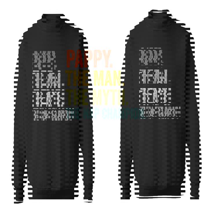 Pappy The Man The Myth The Nap Champion Father's Day Pappy Sweatshirt