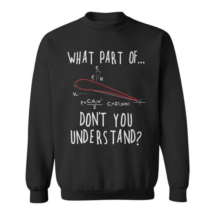 What Part Of Lift Don't You Understand Aircraft Aviation Sweatshirt