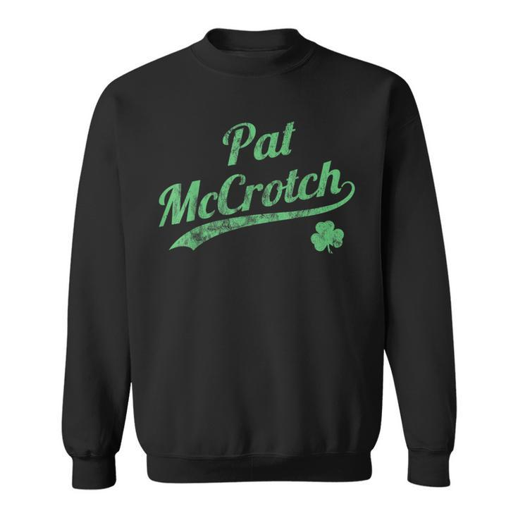 Pat Mccrotch Dirty St Patrick's Day Men's Irish Sweatshirt