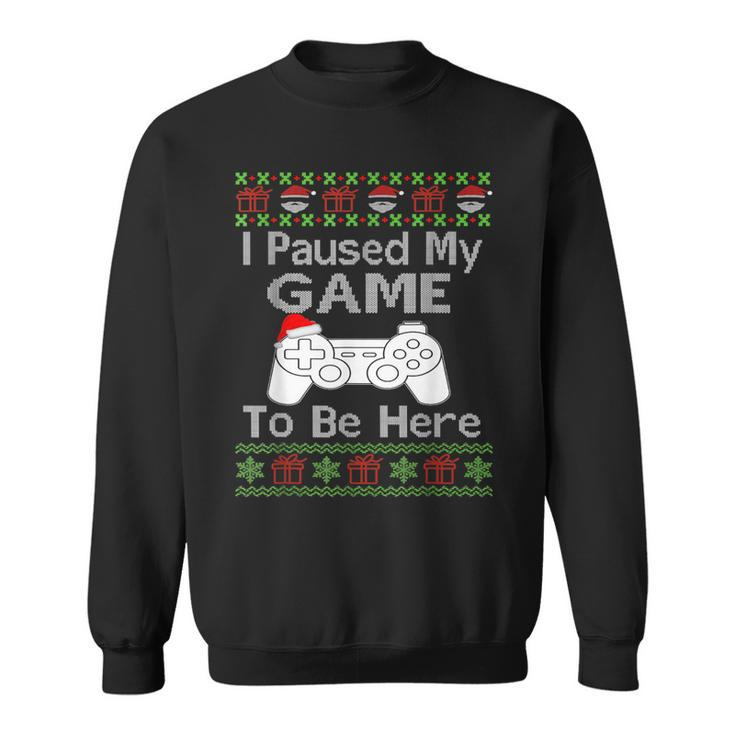 I Paused My Game To Be Here Ugly Sweater Christmas Men Sweatshirt