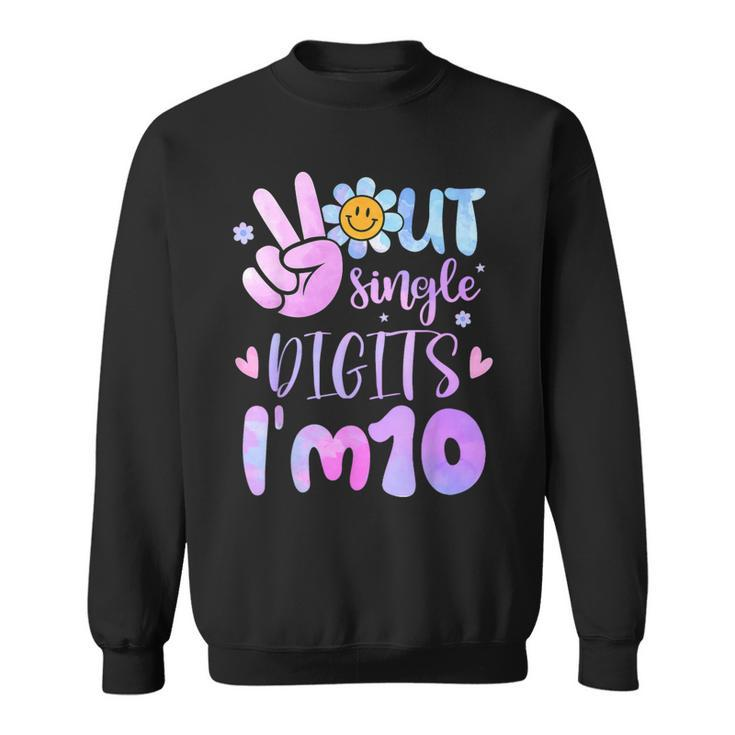 Peace Out Single Digits I'm Ten 10 Year Old Tie Dye Birthday Sweatshirt