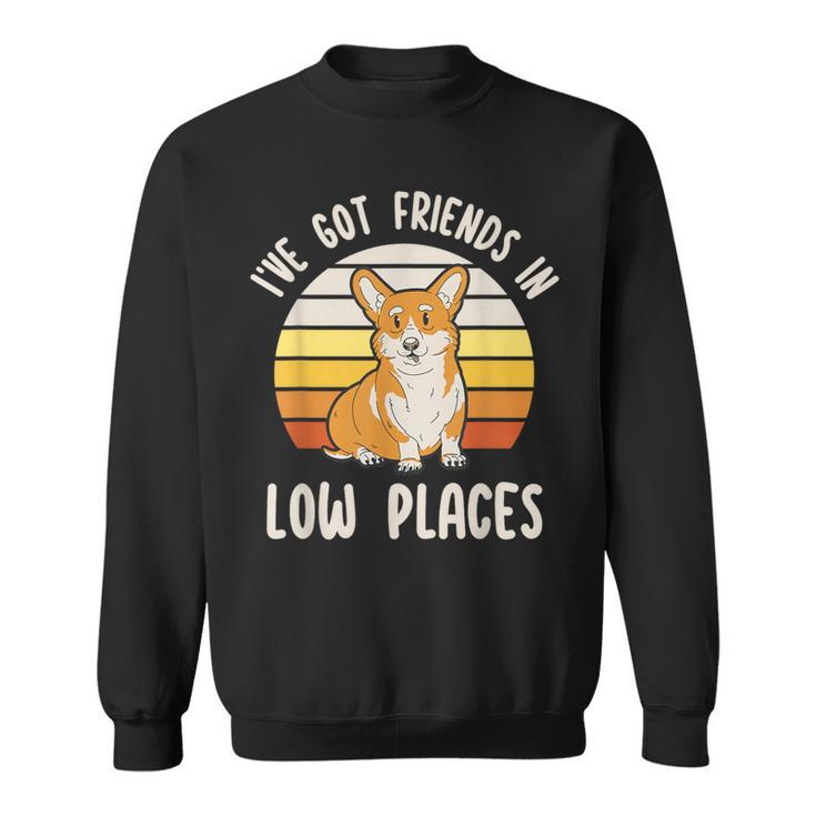 Pembroke Welsh Corgi Dog I've Got Friends In Low Places Sweatshirt