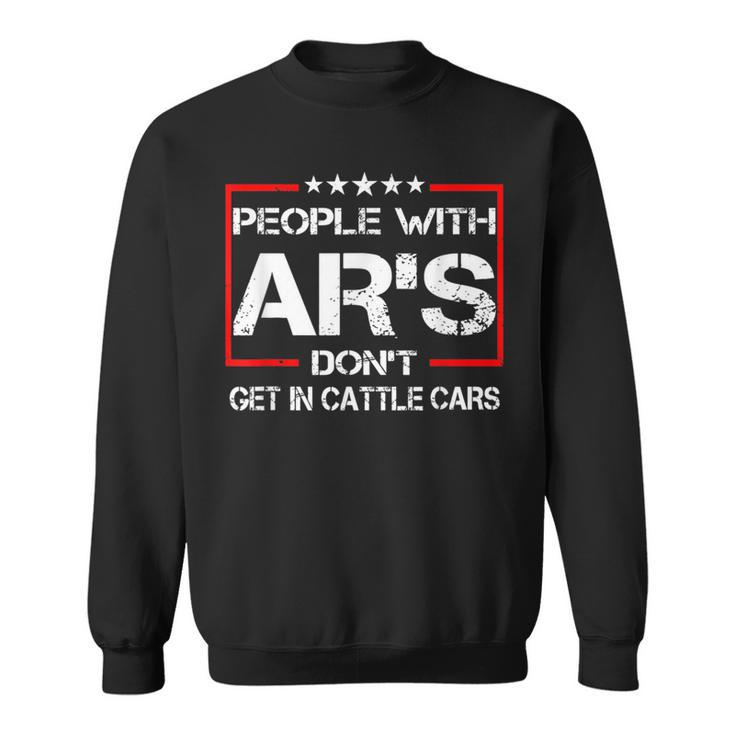 People With Ars Don't Get In Cattle Cars Sweatshirt