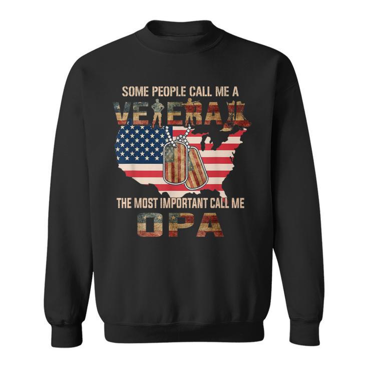 Some People Call Me A Veteran The Most Important Opa Sweatshirt