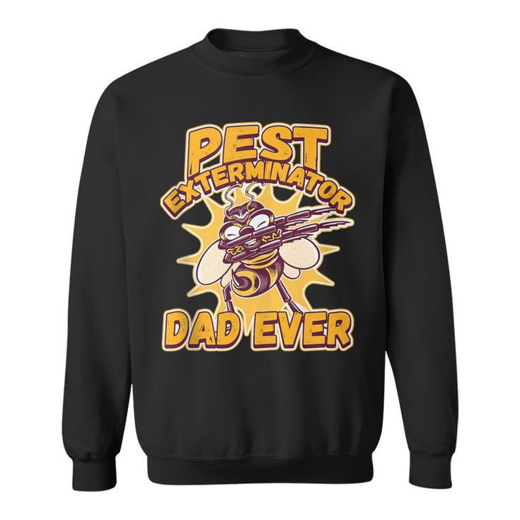 Pest Exterminator Dad Ever For A Pest Control Technician Sweatshirt