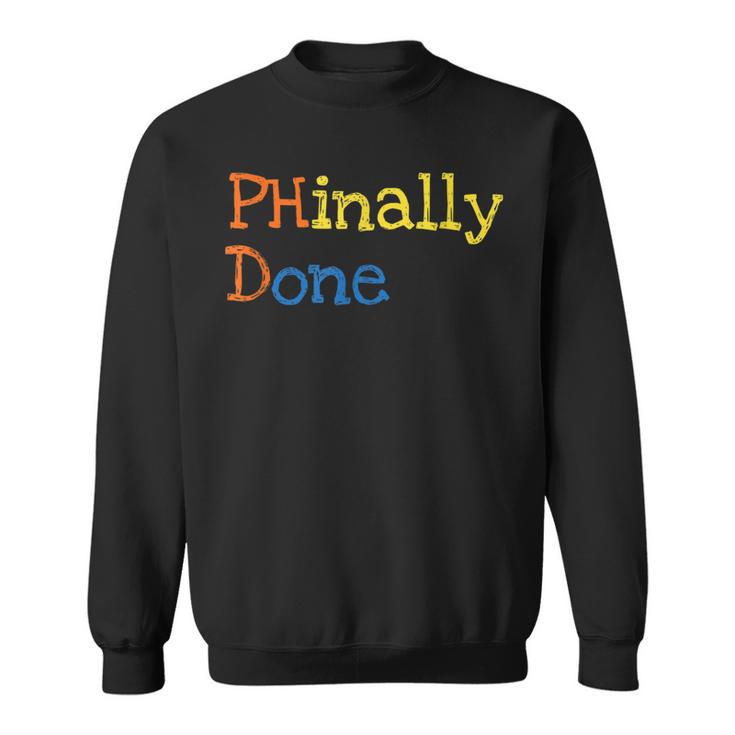 Phinally Done Phd Doctorate Graduation Adult Sweatshirt