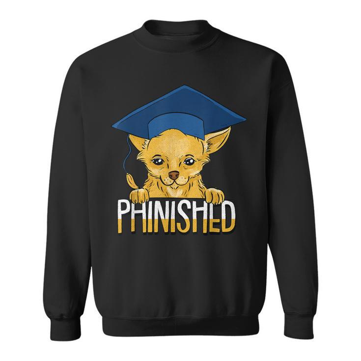 Phinished Phd Cute Chihuahua PhD Grad Candidate Student Sweatshirt