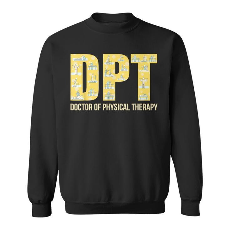 Physical Therapist Dpt Doctor Of Physical Therapy Sweatshirt