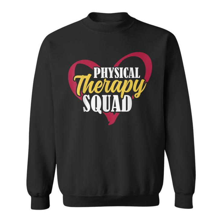 Physical Therapists Rehab Directors Physical Therapy Squad Sweatshirt