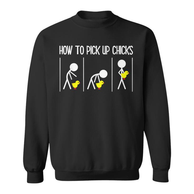 How To Pick Up Chicks Hilarious Graphic Sarcastic Sweatshirt