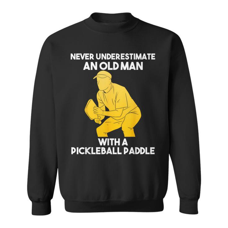 Pickleball Never Underestimate Old Man Grandpa Grandfather Sweatshirt