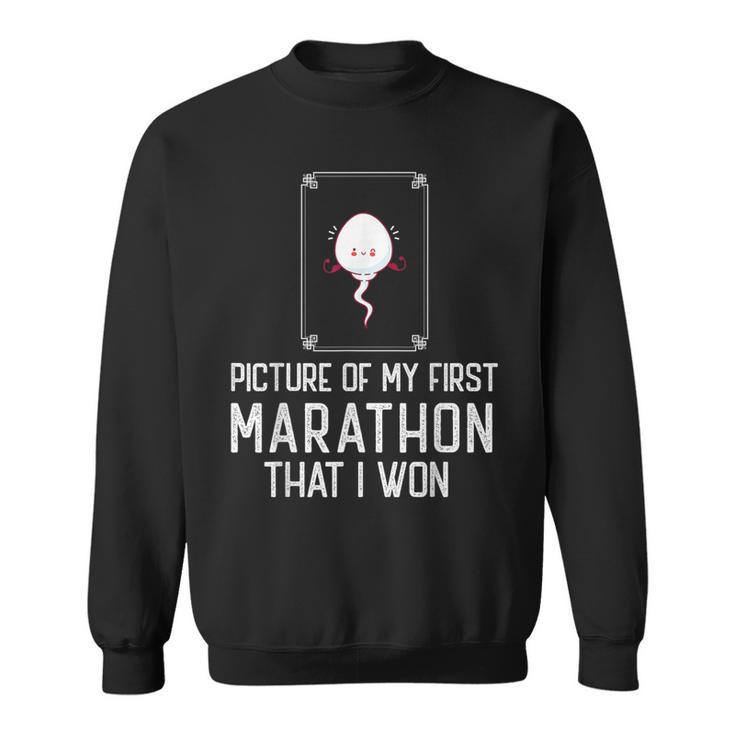 Picture Of My First Marathon That I Won Sperm Sweatshirt