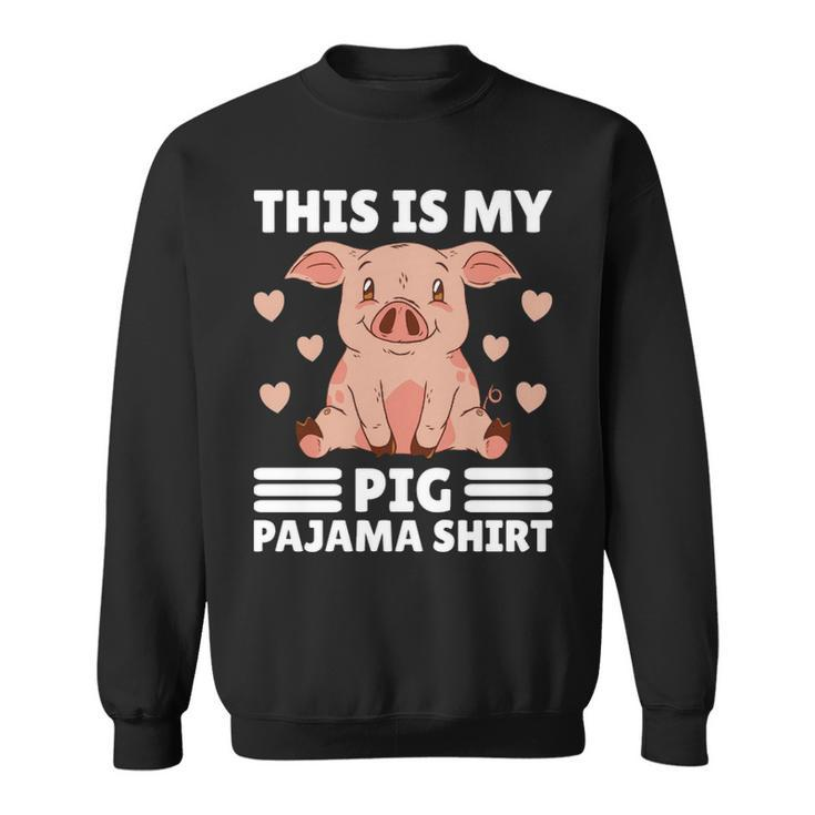 My Pig Pajama Pig Cute Pig Stuff Sweatshirt