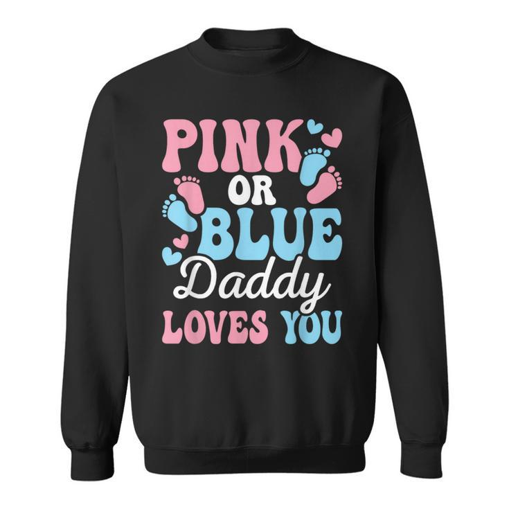 Pink Or Blue Daddy Loves You Gender Reveal Baby Shower Dad Sweatshirt