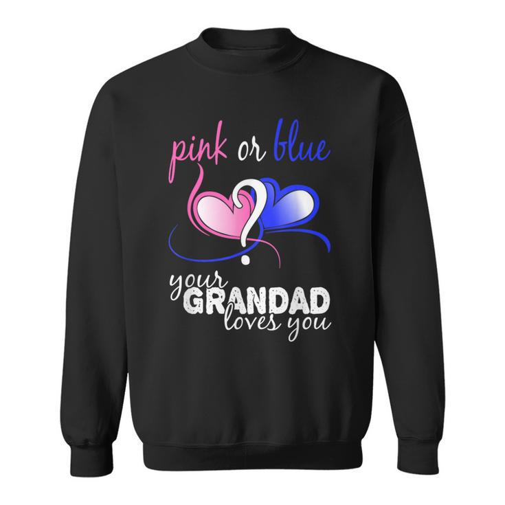 Pink Or Blue Gender Reveal Your Grandad Loves You T Sweatshirt