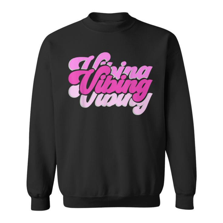 Pink Vibing Pink Color Graphic Pink Vibes Only Sweatshirt