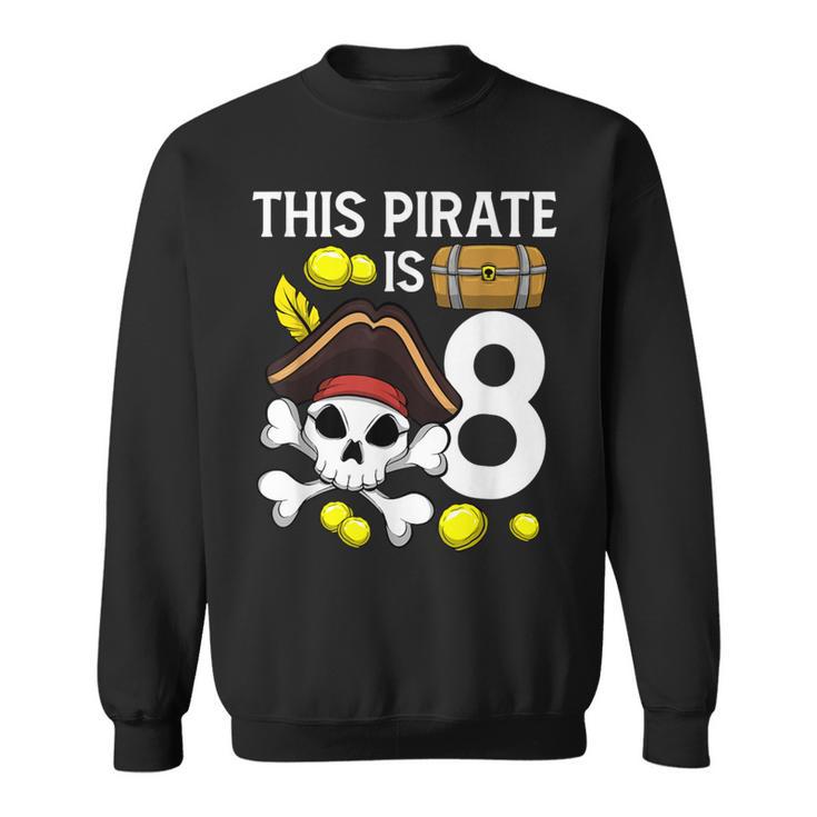 Pirate Birthday Pirate Is 8 Themed 8Th Birthday Party Sweatshirt