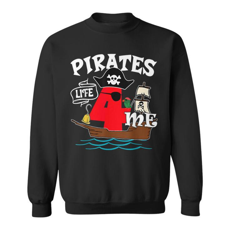 Pirates Life 4 Me 4Th Birthday Boy 4 Years Old Birthday Vibe Sweatshirt