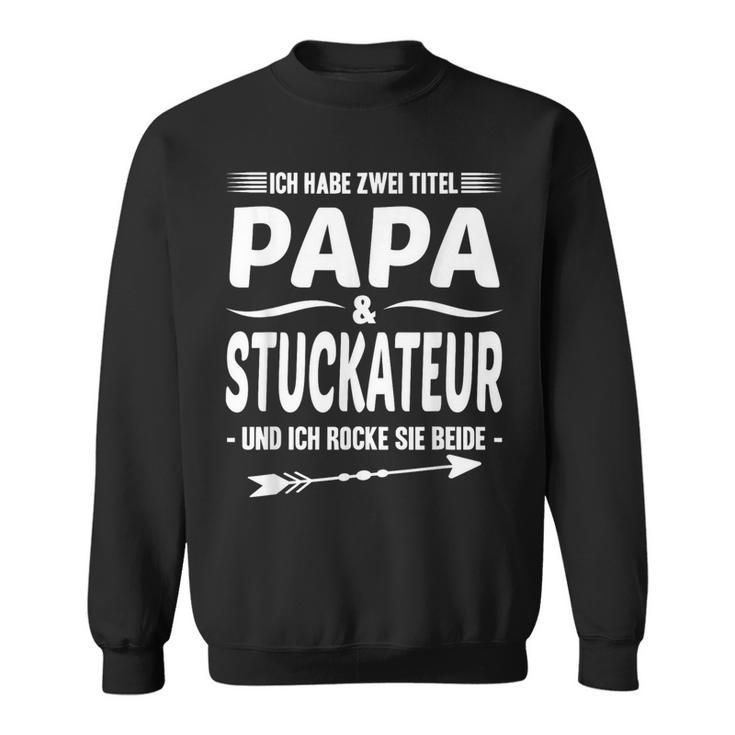 Plaster Two Titel Papa Und Stuckateur Sweatshirt