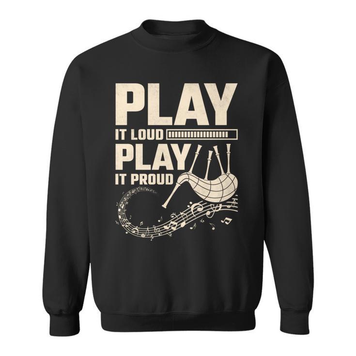 Play Loud Play It Proud Bagpipe Sweatshirt