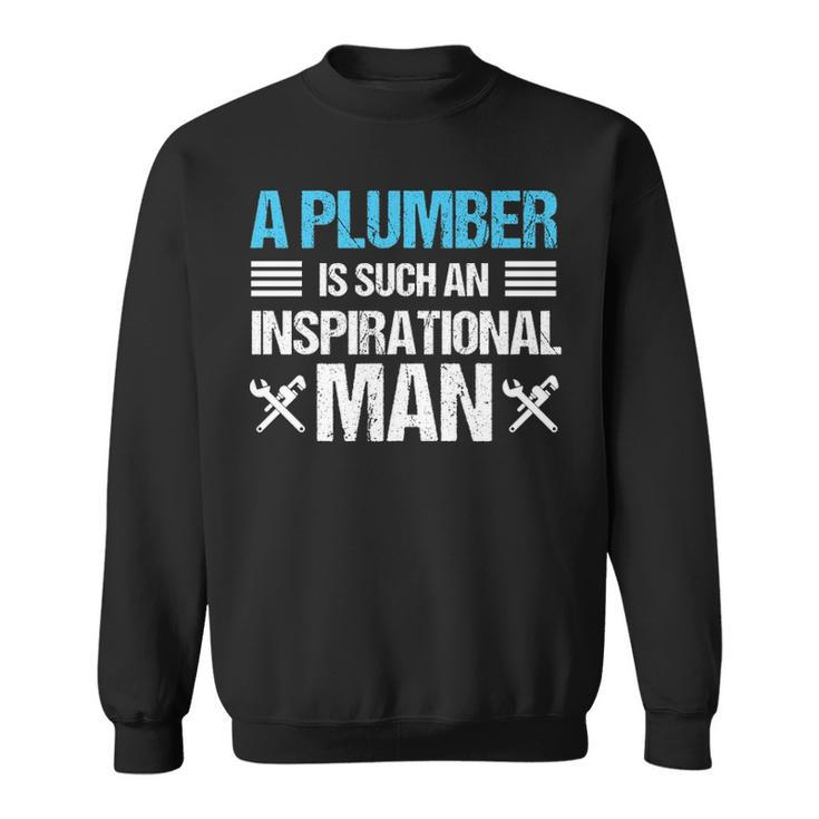 Plumber Inspirational Man Plumbing Birthday Gif Sweatshirt