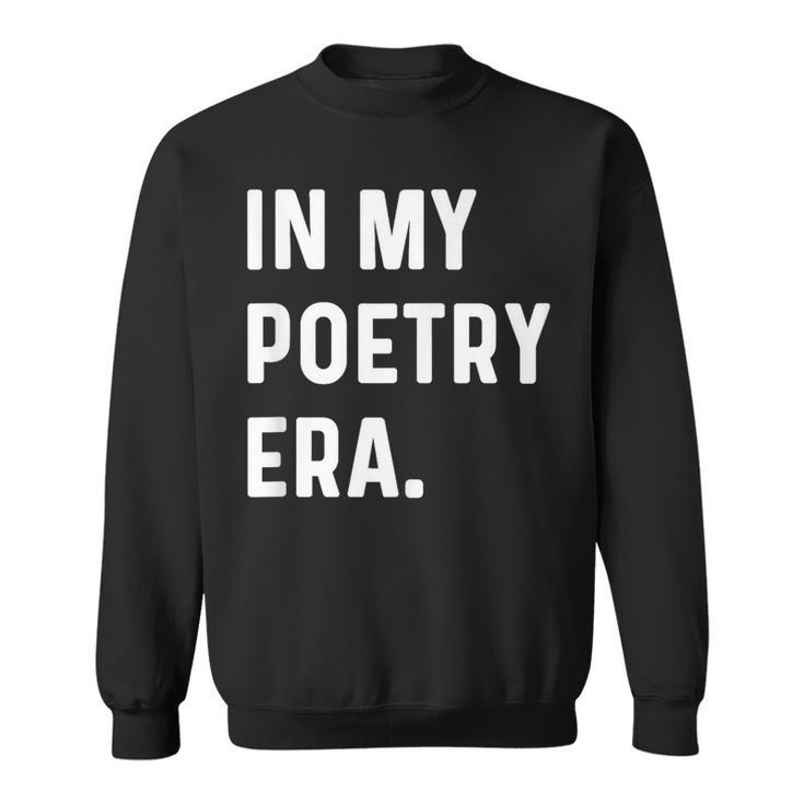 In My Poetry Era Poet Poem Write Writer Writing Sweatshirt