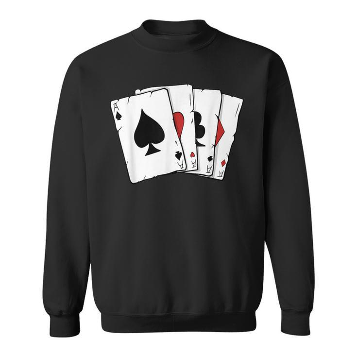 Poker Cards Four Aces Poker Lovers Sweatshirt
