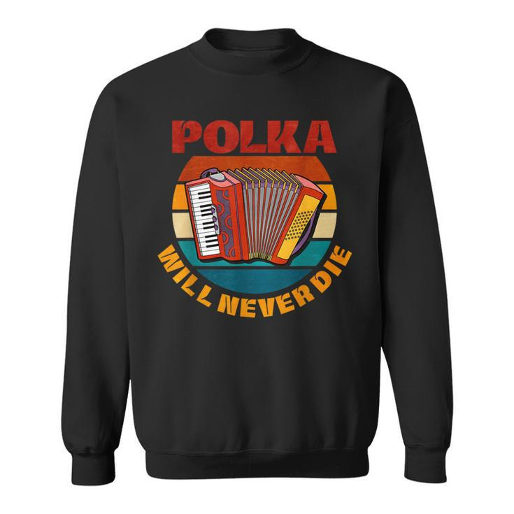 Polka Will Never Die Sweatshirt