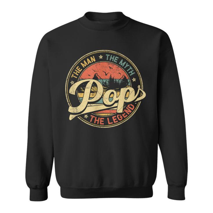 Pop The Man The Myth The Legend Distressed Fathers Day Sweatshirt