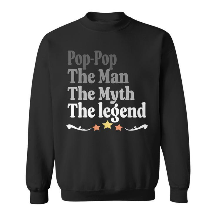 Pop-Pop The Man The Myth The Legend Father's Day Sweatshirt