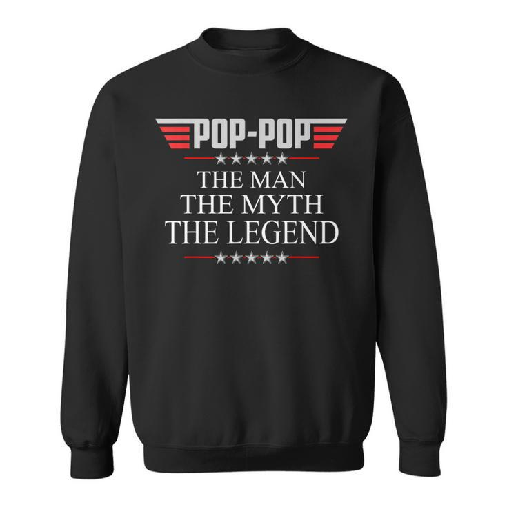 Pop-Pop The Man The Myth The Legend V2 Pop-Pop Sweatshirt