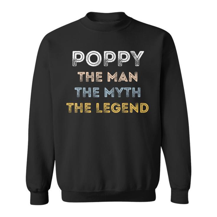 Poppy The Man The Myth The Legend Father's Day Sweatshirt