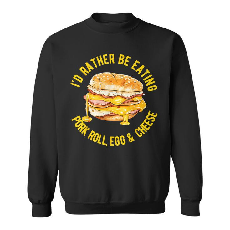 Pork Roll Egg And Cheese New Jersey Pride Nj Foodie Lover Sweatshirt