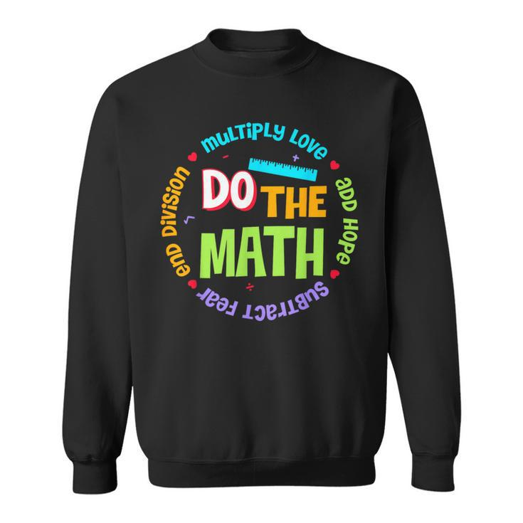 Positive Love Hope Fear Do The Math Test Day Staar Testing Sweatshirt