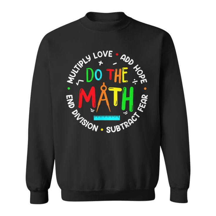 Positive Quote Inspiring Slogan Love Hope Fear Do The Math Sweatshirt