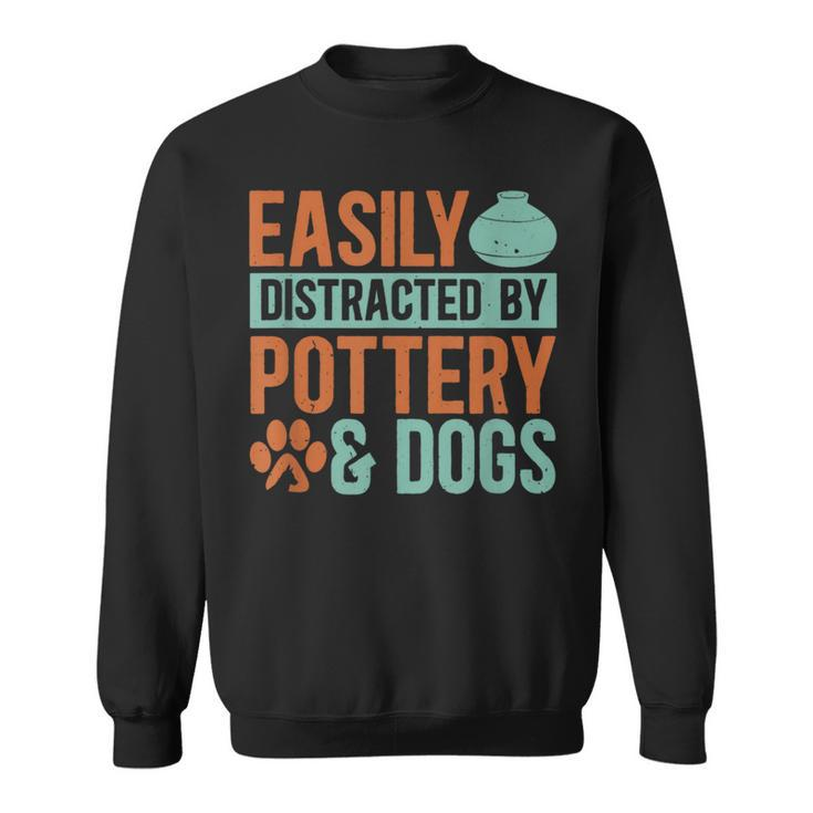 Pottery And Dogs Easily Distracted Kiln Potters Dog Lovers Sweatshirt