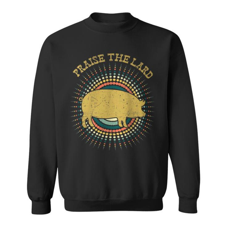Praise The Lard Bbq Pig & Hog Lovers Vintage Sweatshirt