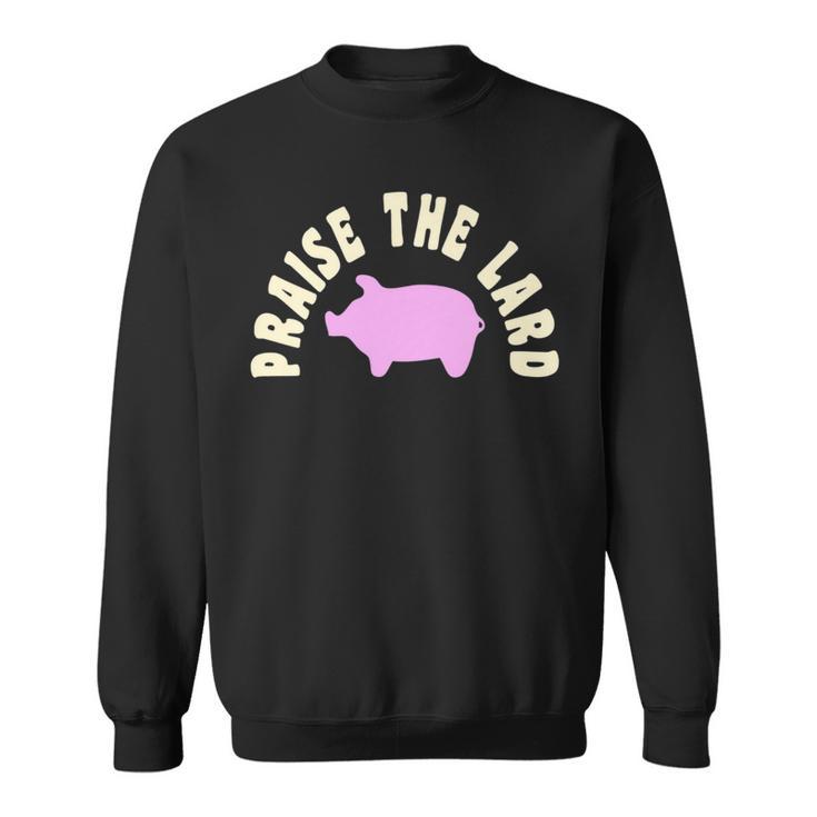 Praise The Lard Pig Bbq For Pig Lovers Sweatshirt