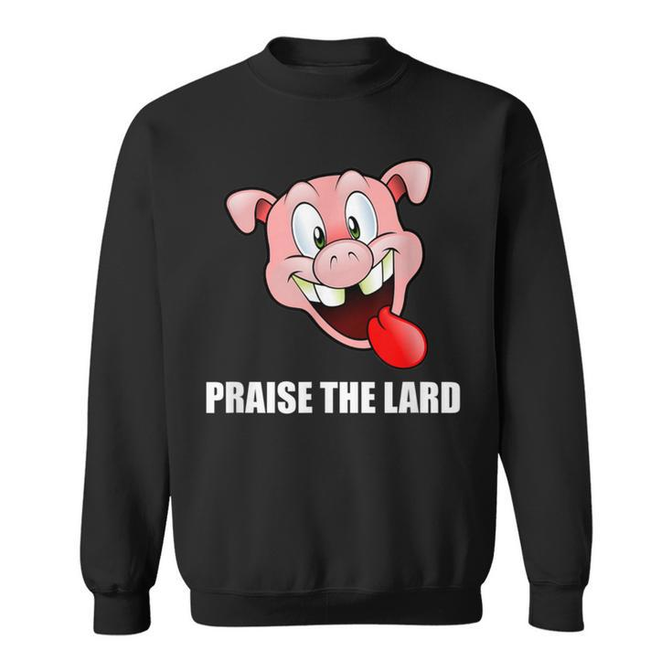 Praise The Lard Pig Sweatshirt