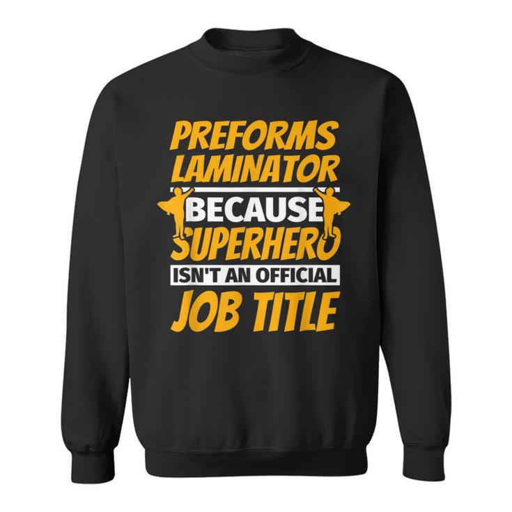 Preforms Laminator Humor Sweatshirt