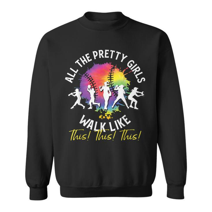 All The Pretty Girls Walk Like This Baseball Softball Sweatshirt