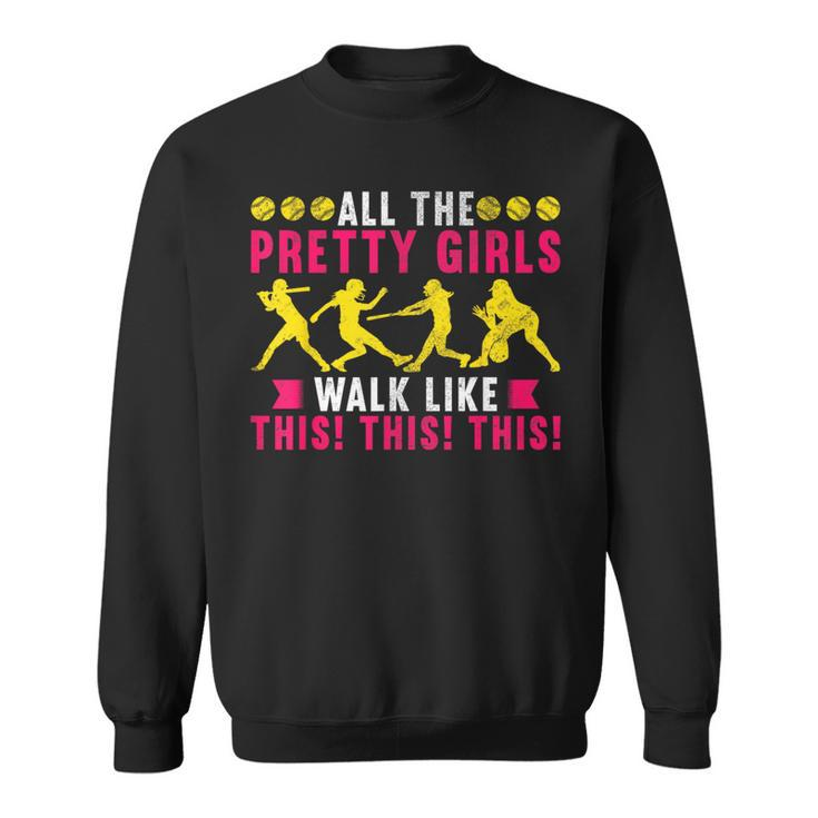 All The Pretty Girls Walk Like This Softball Player Women Sweatshirt