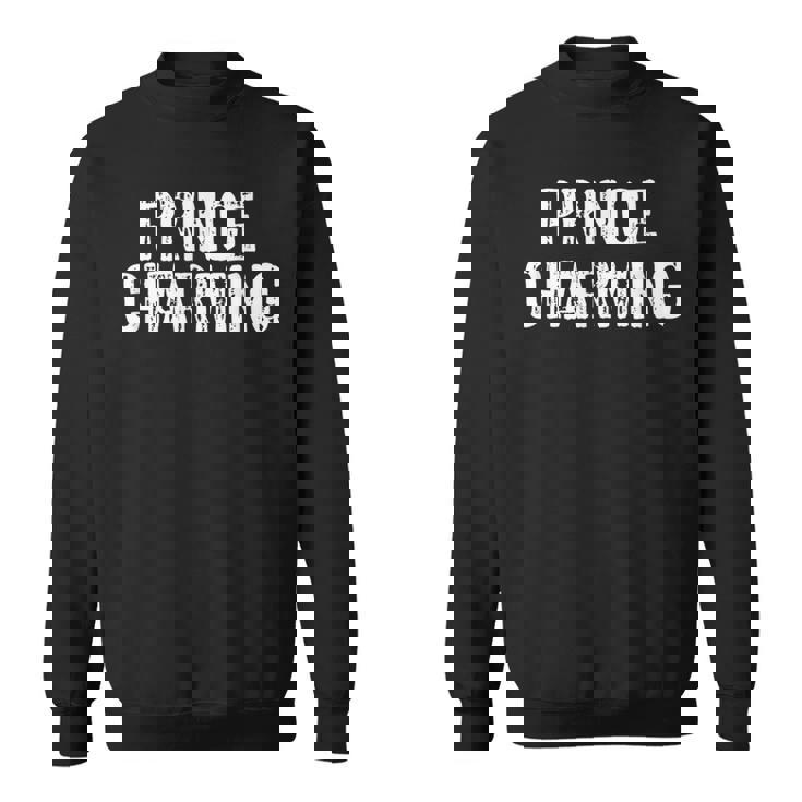 Prince Charming Fairytale Sarcastic Fairy Tale Costume Sweatshirt