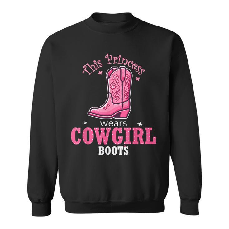 Princess Cowgirl Wears Western Cowboy Boots Farm Girls Sweatshirt
